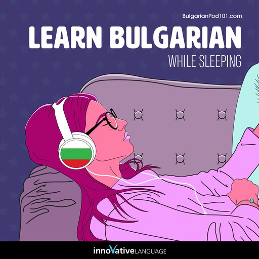 Learn Bulgarian While Sleeping, Innovative Language Learning, BulgarianPod101.com