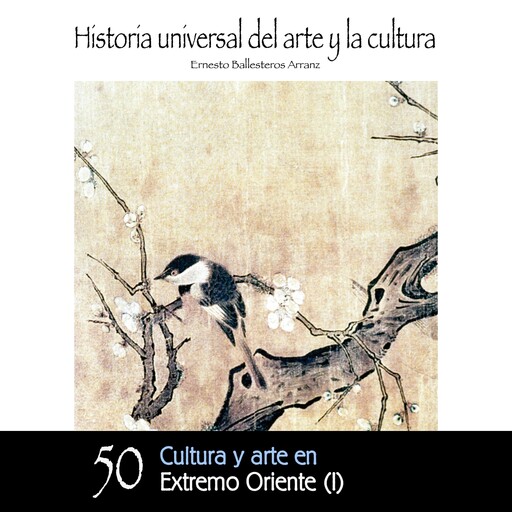 Cultura y Arte en Extremo Oriente - I, Ernesto Ballesteros Arranz