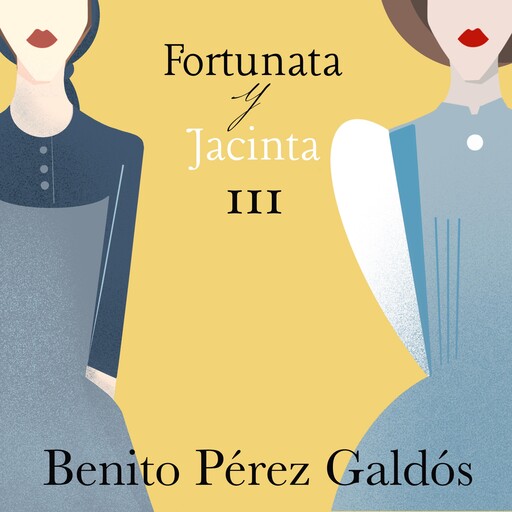 Fortunata y Jacinta. Parte tercera, Benito Pérez Galdós