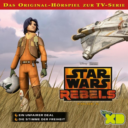 05: Ein unfairer Deal / Die Stimme der Freiheit (Das Original-Hörspiel zur Star Wars-TV-Serie), Star Wars Rebels