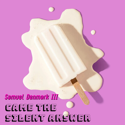Came the silent answer, Samuel Denmark III