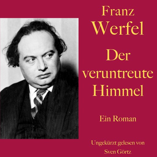 Franz Werfel: Der veruntreute Himmel, Franz Werfel