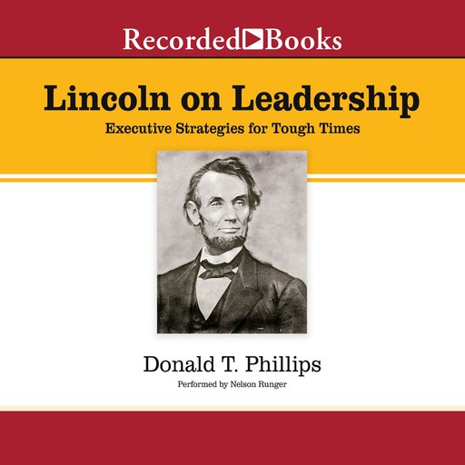 Lincoln on Leadership, Donald T. Phillips