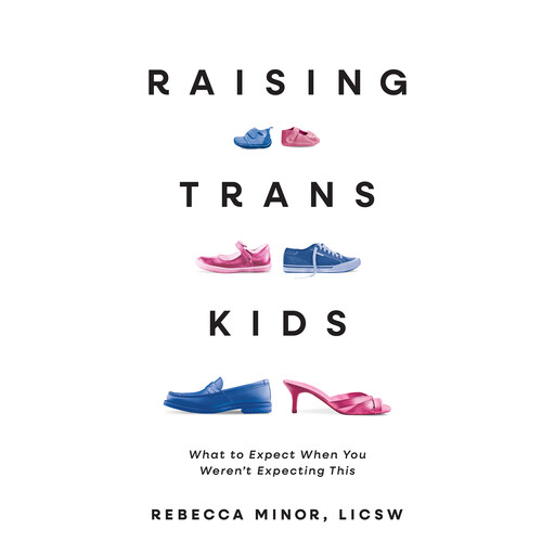 Raising Trans Kids, LICSW, MSW, Rebecca Minor