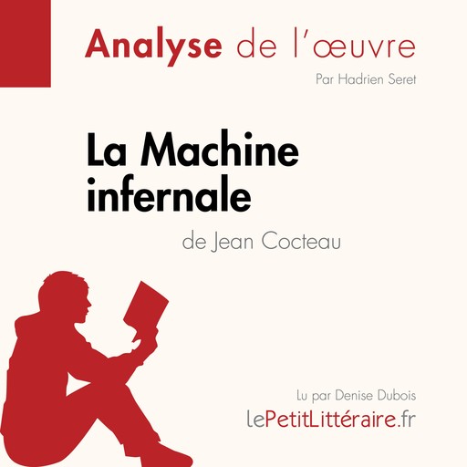 La Machine infernale de Jean Cocteau (Analyse de l'oeuvre), Hadrien Seret, LePetitLitteraire, Alexandre Randale