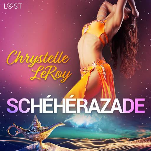 Schéhérazade – Une comédie érotique, Chrystelle Leroy