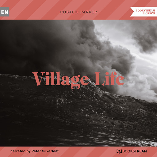 Village Life (Unabridged), Rosalie Parker
