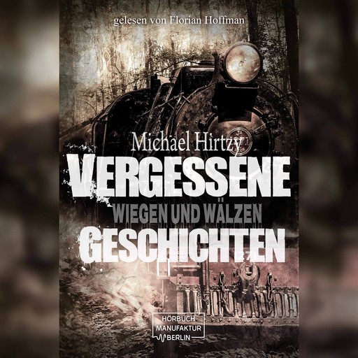 Wiegen und Wälzen - Vergessene Geschichten, Band 2 (ungekürzt), Michael Hirtzy