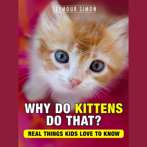 Why Do Kittens Do That? (Unabridged), Seymour Simon