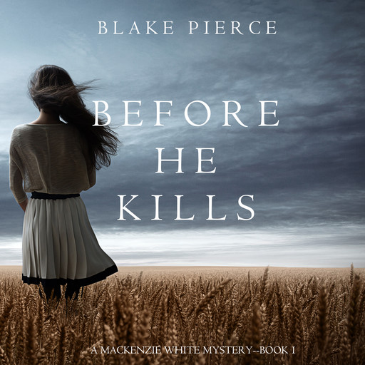 Before he Kills (A Mackenzie White Mystery. Book 1), Blake Pierce