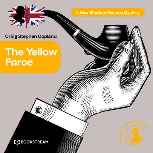 The Yellow Farce - A New Sherlock Holmes Mystery, Episode 17 (Unabridged), Arthur Conan Doyle, Craig Stephen Copland