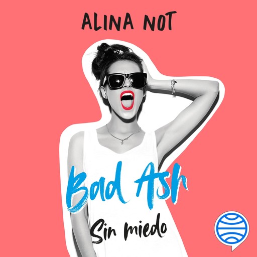 Bad Ash 2. Sin miedo, Alina Not