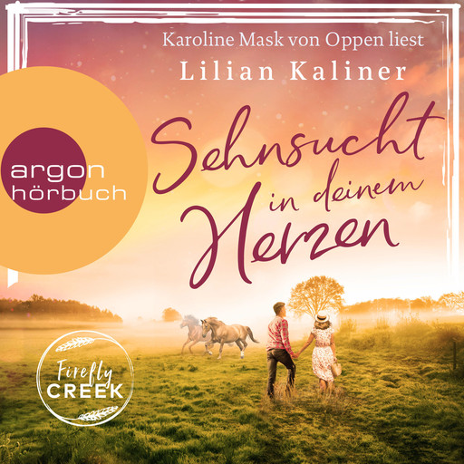 Sehnsucht in deinem Herzen - Firefly-Creek-Serie, Band 1 (Ungekürzt), Lilian Kaliner