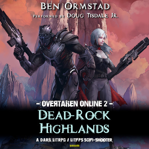 Dead-Rock Highlands: A Dark LitRPG / LitFPS SciFi-Shooter, Ben Ormstad