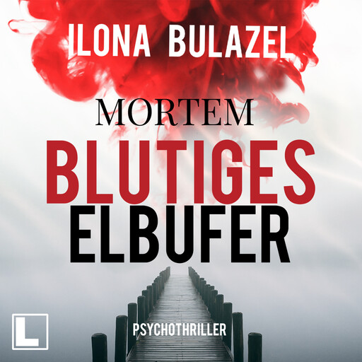 Blutiges Elbufer - Mortem, Band 2 (ungekürzt), Ilona Bulazel