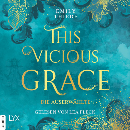 This Vicious Grace - Die Auserwählte - The Last Finestra, Teil 1 (Ungekürzt), Emily Thiede