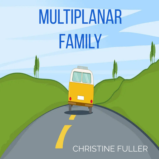Multiplanar Family, CHRISTINE FULLER