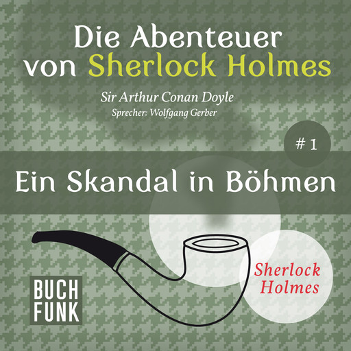 Ein Skandal in Böhmen - Die Abenteuer von Sherlock Holmes, Band 1 (ungekürzt), Arthur Conan Doyle