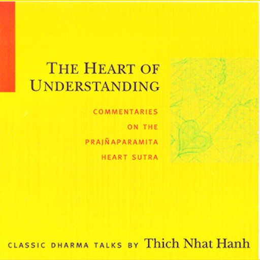 The Heart of Understanding, Thich Nhat Hanh