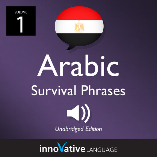 Learn Arabic: Egyptian Arabic Survival Phrases, Volume 1, Innovative Language Learning, ArabicPod101.com