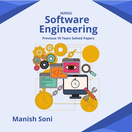 IGNOU Software Engineering Previous 10 Years Solved Papers, Manish Soni