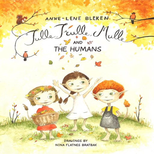 Tulle, Trulle, Mulle and the Humans, Anne-Lene Bleken