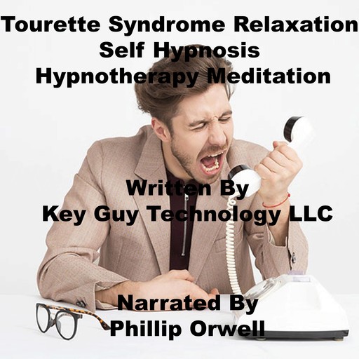 Tourette Syndrome Relaxation Self Hypnosis Hypnotherapy Meditation, Key Guy Technology LLC