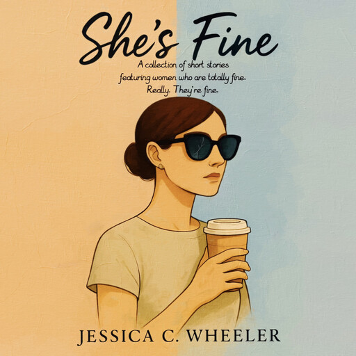 She’s Fine, Jessica C. Wheeler