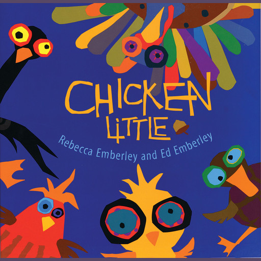 Chicken Little, Rebecca Emberley, Ed Emberley