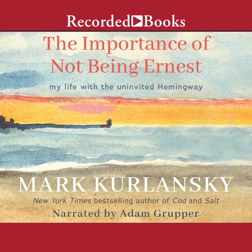 The Importance of Not Being Ernest, Mark Kurlansky