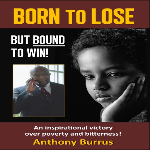 Born to Lose, But Bound to Win, Anthony Burrus