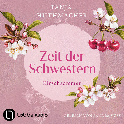 Kirschsommer - Zeit der Schwestern, Teil 2 (Ungekürzt), Tanja Huthmacher