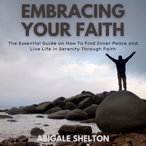 Embracing Your Faith, Abigale Shelton