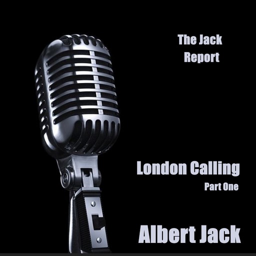 The Jack Report: London Calling - Part One, Albert Jack