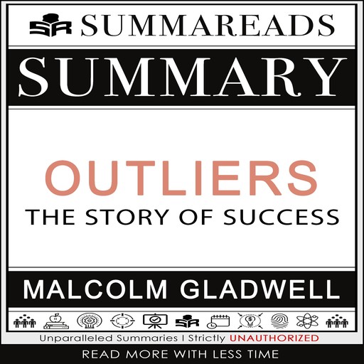 Summary of Outliers: The Story of Success by Malcolm Gladwell, Summareads Media