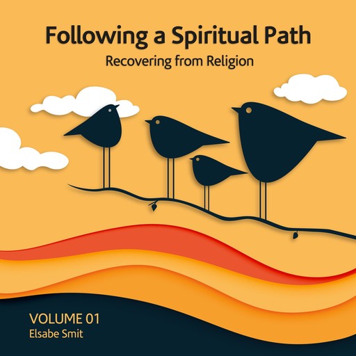 Following a spiritual path: Recovering from religion, Elsabe Smit