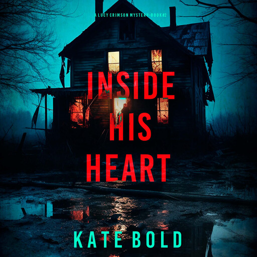 Inside His Heart (A Lucy Crimson Suspense Thriller—Book Two), Kate Bold