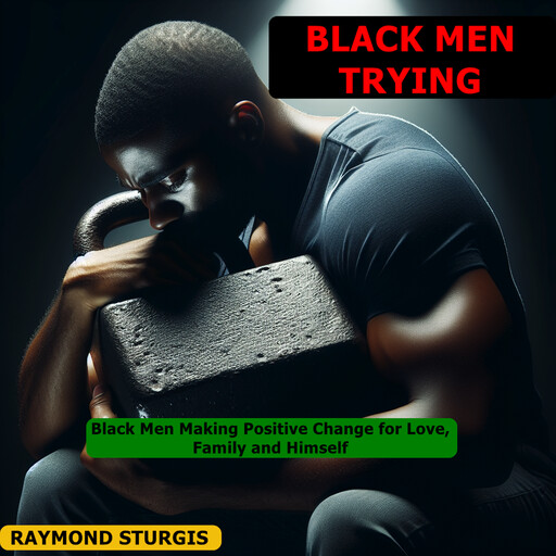 BLACK MEN TRYING, Raymond Sturgis
