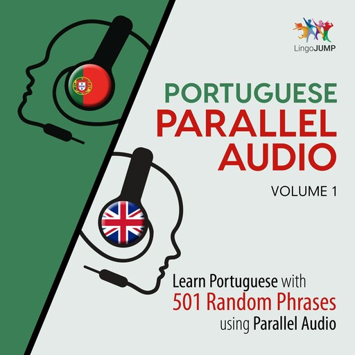 Portuguese Parallel Audio - Learn Portuguese with 501 Random Phrases using Parallel Audio - Volume 1, Lingo Jump