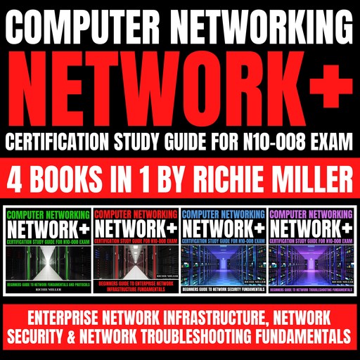 Computer Networking: Network+ Certification Study Guide for N10-008 Exam 4 Books in 1, Richie Miller