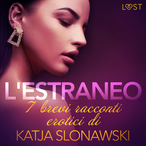 L'estraneo - 7 brevi racconti erotici di Katja Slonawski, Katja Slonawski