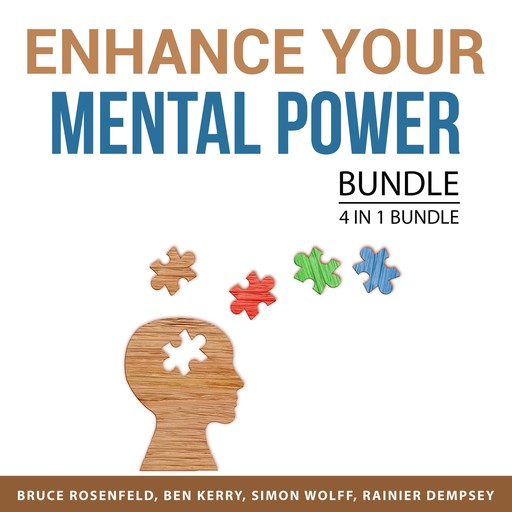 Enhance Your Mental Power Bundle, 4 in 1 Bundle, Bruce Rosenfeld, Simon Wolff, Rainier Dempsey, Ben Kerry