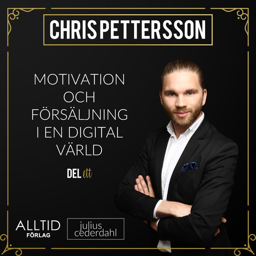 Motivation och försäljning i en digital värld, Chris Pettersson