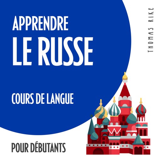 Apprendre le russe (cours de langue pour débutants), Thomas Rike