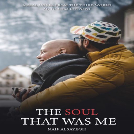 The Soul That Was Me: A Memoir About My Wife, Naif Alsayegh