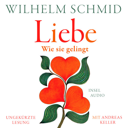 Liebe - Wie sie gelingt (Ungekürzt), Wilhelm Schmid
