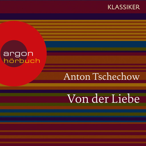 Von der Liebe (Ungekürzte Lesung), Anton Tschechow