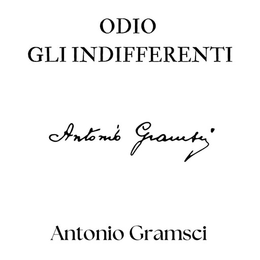 Odio gli indifferenti, Antonio Gramsci