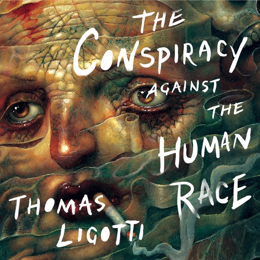 The Conspiracy against the Human Race, Thomas Ligotti