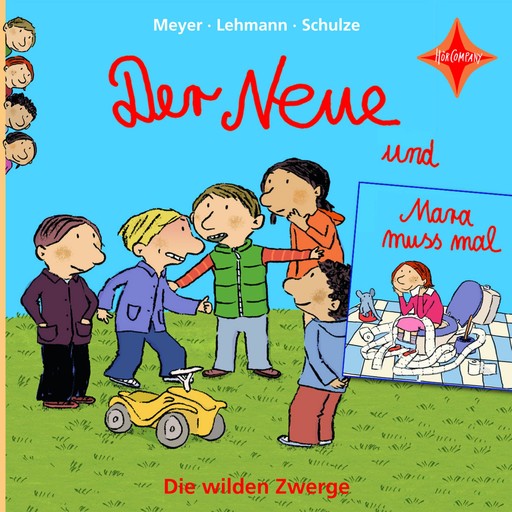 Der Neue / Mara muss mal - Die wilden Zwerge, Teil 1 (ungekürzt), Meyer, Lehmann, Schulze